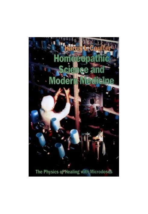Homoeopathic Science and Modern Medicine: The Physics of Healing with Microdoses