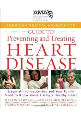 American Medical Association guide to preventing and treating heart disease