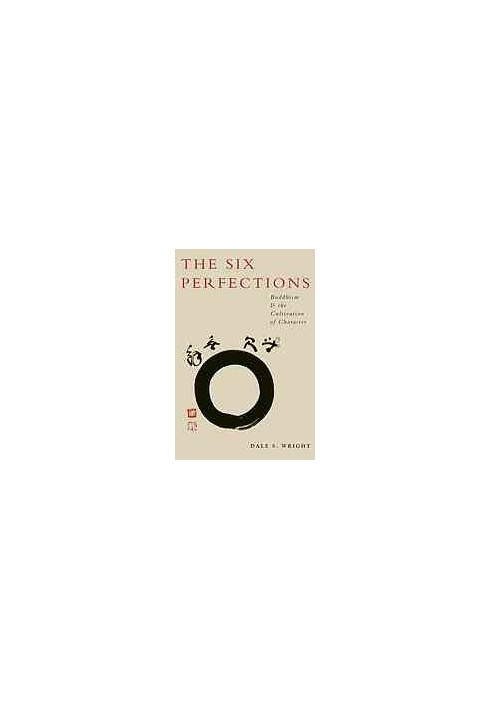 The Six Perfections : Buddhism and the cultivation of character