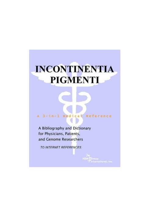 Incontinentia Pigmenti - A Bibliography and Dictionary for Physicians, Patients, and Genome Researchers