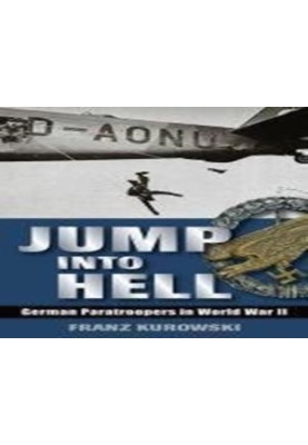 Jump into hell : German paratroopers in World War II