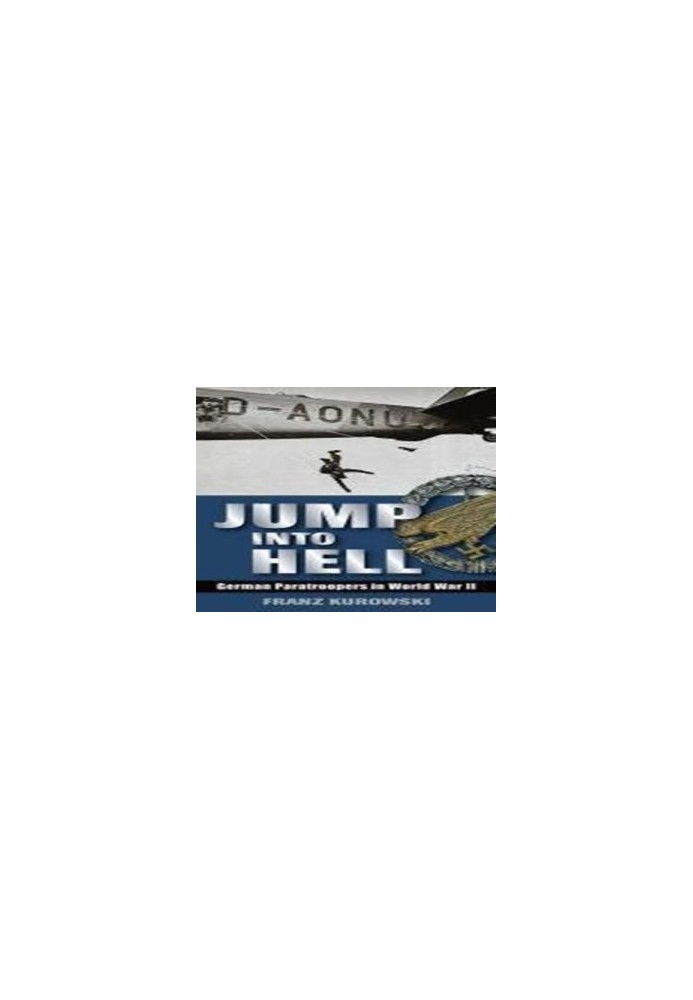 Jump into hell : German paratroopers in World War II