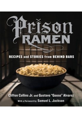 Prison Ramen : Recipes And Stories From Behind Bars