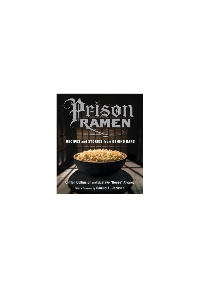 Prison Ramen : Recipes And Stories From Behind Bars