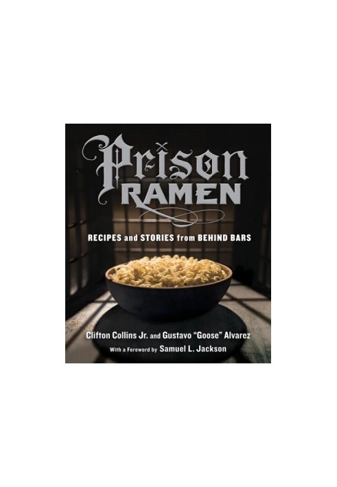 Prison Ramen : Recipes And Stories From Behind Bars