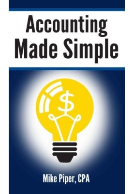 Accounting Made Simple: Accounting Explained in 100 Pages or Less