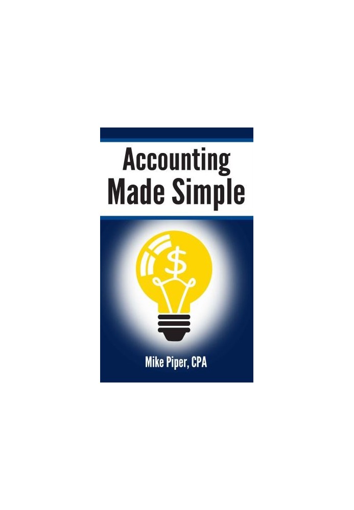 Accounting Made Simple: Accounting Explained in 100 Pages or Less