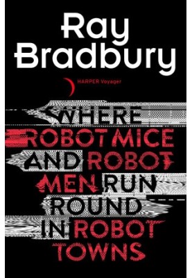 Where Robot Mice and Robot Men Run Round In Robot Towns