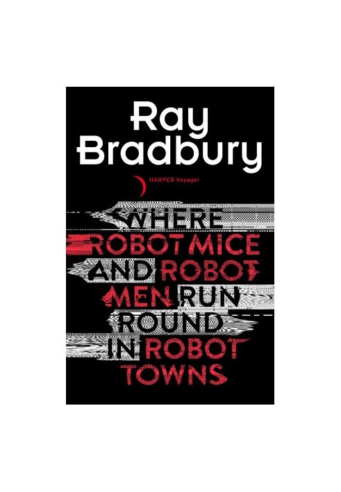 Where Robot Mice and Robot Men Run Round In Robot Towns