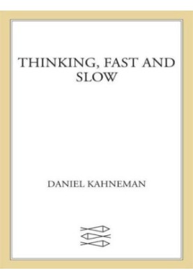 Thinking, Fast and Slow