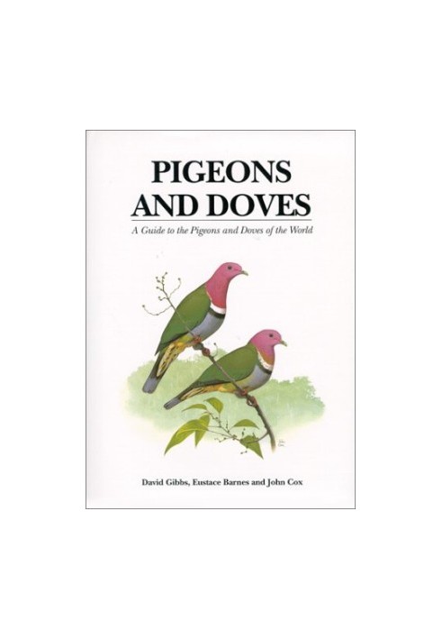 Pigeons and Doves: A Guide to Pigeons and Doves of the World