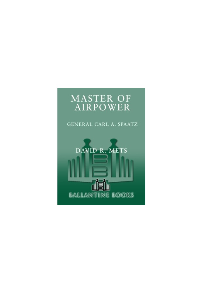 Master of airpower: General Carl A. Spaatz