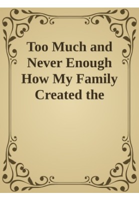 Too Much and Never Enough How My Family Created the Worlds Most Dangerous Man Hardcover by Mary L. Trump Ph.D 2020