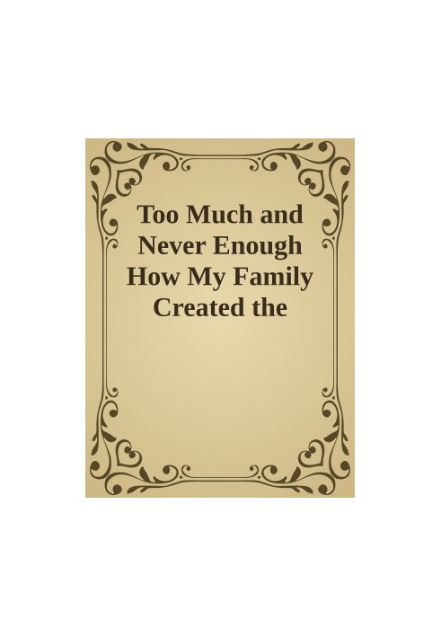 Too Much and Never Enough How My Family Created the Worlds Most Dangerous Man Hardcover by Mary L. Trump Ph.D 2020