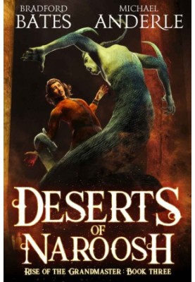 Deserts Of Naroosh - Rise of the Grandmaster, Book 3
