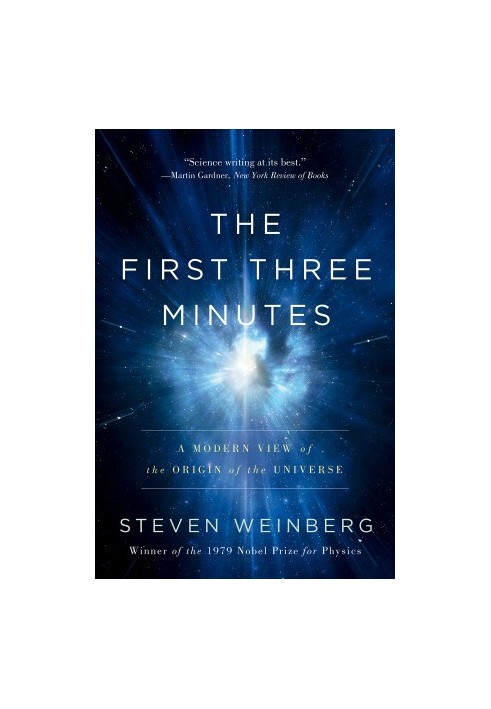 The First Three Minutes - A Modern View of the Origin of the Universe (2nd ed. 1993. e2008)