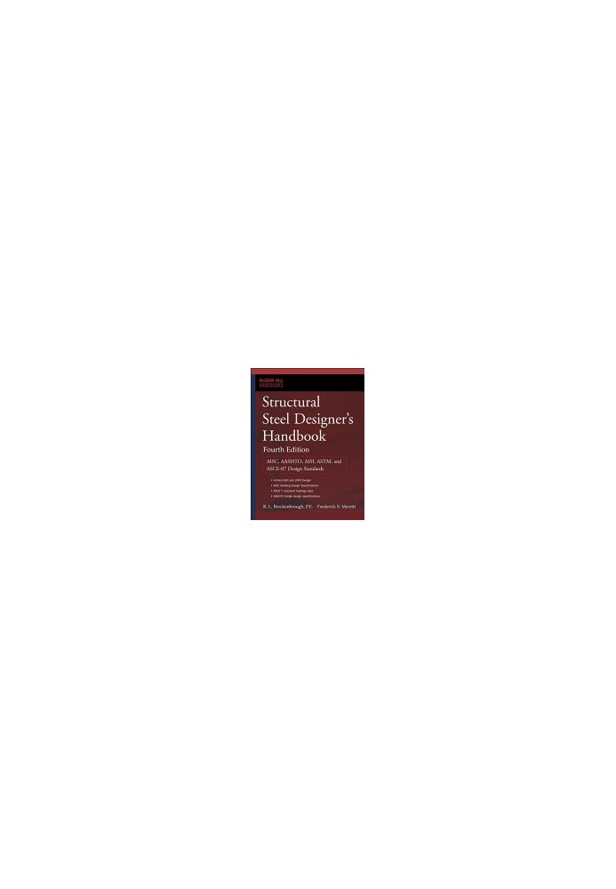 Structural Steel Designer's Handbook: AISC, AASHTO, AISI, ASTM, and ASCE-07 Design Standards