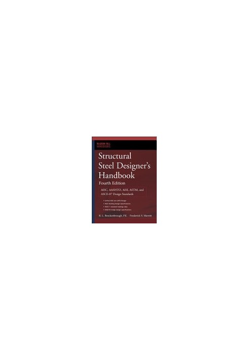 Structural Steel Designer's Handbook: AISC, AASHTO, AISI, ASTM, and ASCE-07 Design Standards