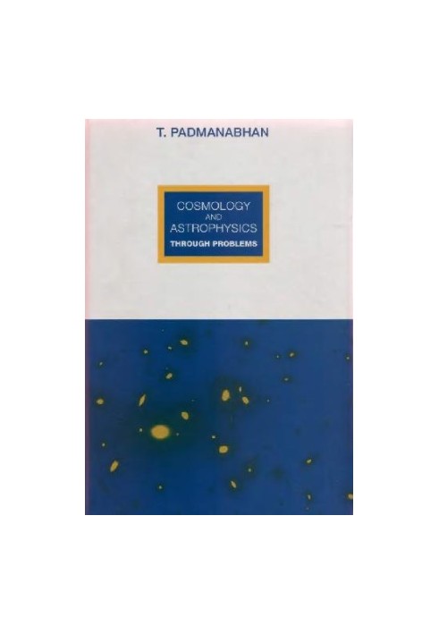 Cosmology and astrophysics through problems