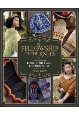 The Fellowship of the Knits — Lord of the Rings : The Unofficial Knitting Book