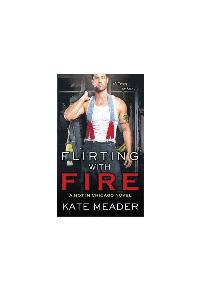 [Hot in Chicago 01] • Flirting with Fire