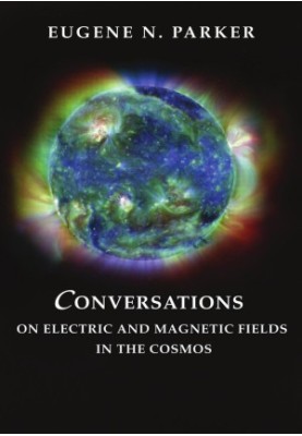 Conversations on Electric and Magnetic Fields in the Cosmos