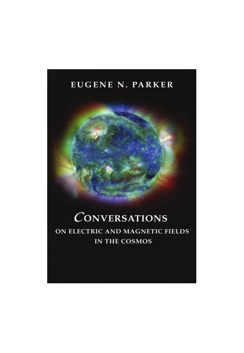 Conversations on Electric and Magnetic Fields in the Cosmos