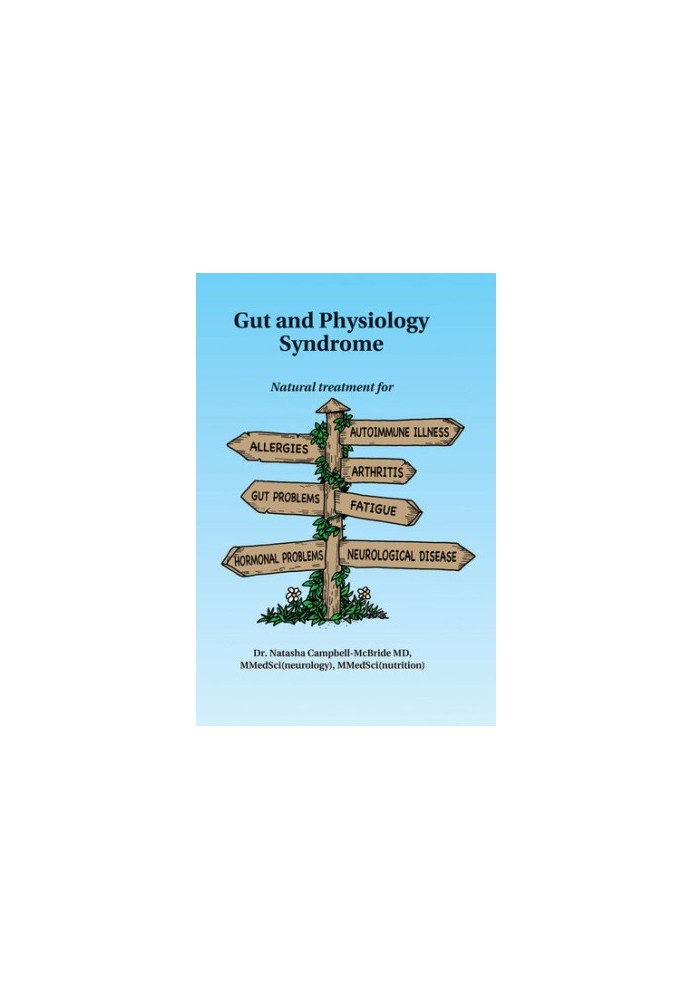 Gut and Physiology Syndrome (Revised ed): Natural Treatment for Allergies, Autoimmune Illness, Arthritis, Gut Problems, Fatig