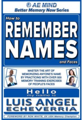 How to Remember Names and Faces: Master the Art of Memorizing Anyone's Name by Practicing with Over 500 Memory Training Exerc