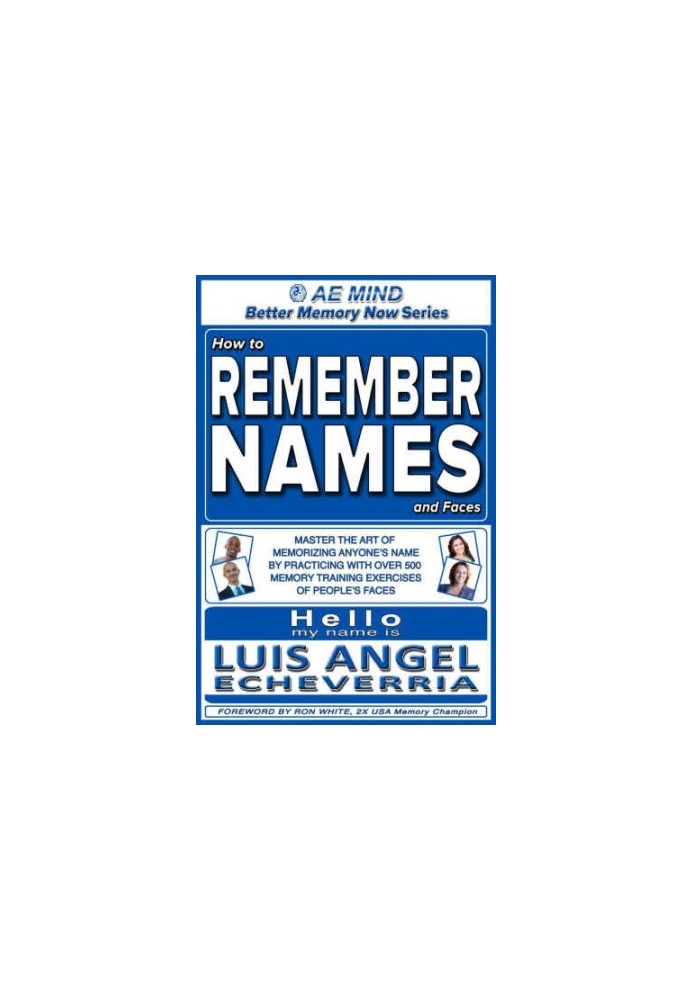 How to Remember Names and Faces: Master the Art of Memorizing Anyone's Name by Practicing with Over 500 Memory Training Exerc