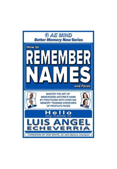How to Remember Names and Faces: Master the Art of Memorizing Anyone's Name by Practicing with Over 500 Memory Training Exerc