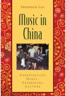Music in China: Experiencing Music, Expressing Culture