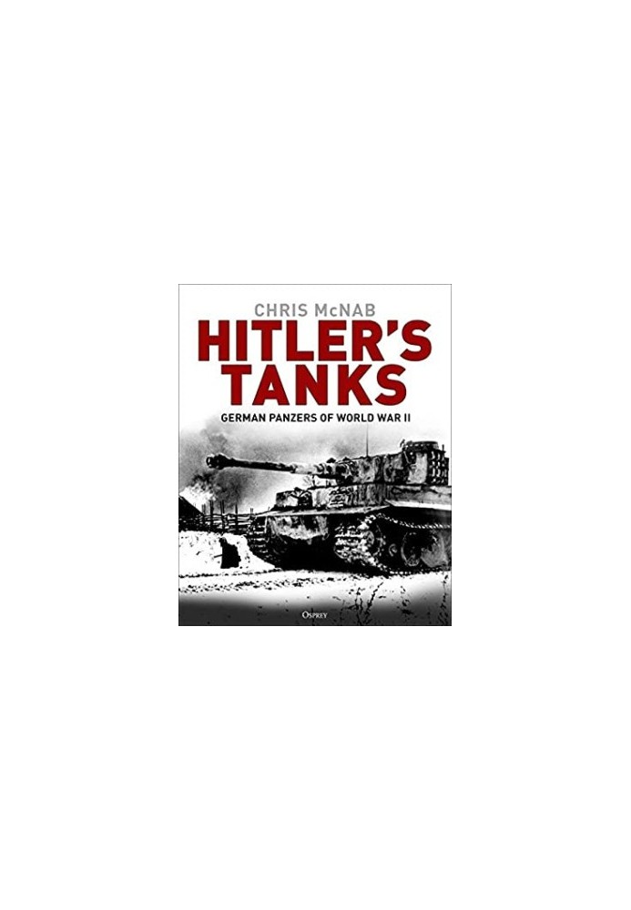 Hitler's Tanks: German Panzers of World War II