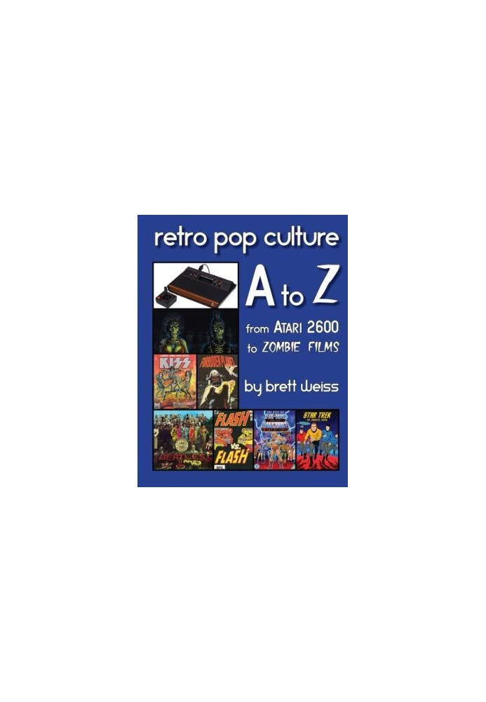 Retro pop culture A to Z : from Atari 2600 to zombie films