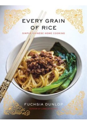 Every Grain of Rice: Simple Chinese Home Cooking