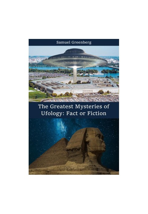 The Greatest Mysteries of Ufology: Fact or Fiction