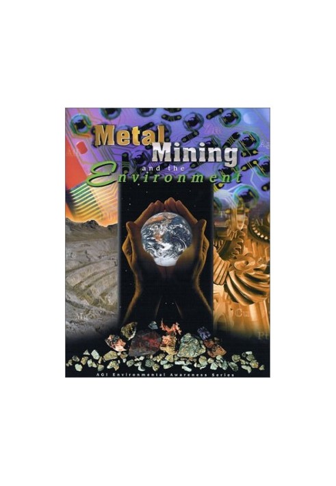 Metal Mining and the Environment (AGI Environmental Awareness Series)