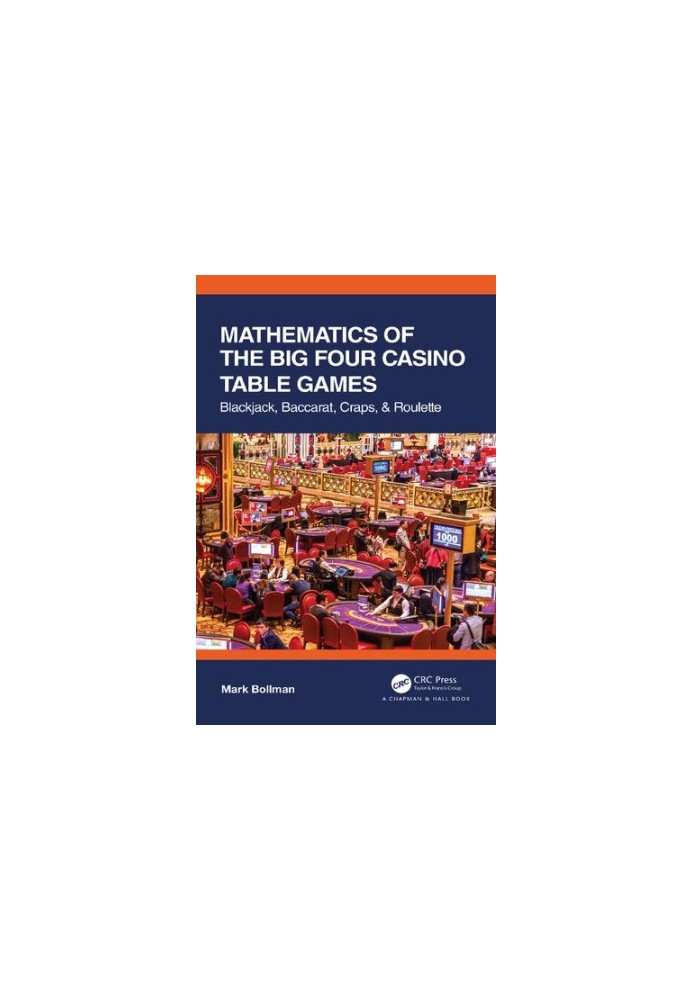 Mathematics of The Big Four Casino Table Games: Blackjack, Baccarat, Craps, & Roulette