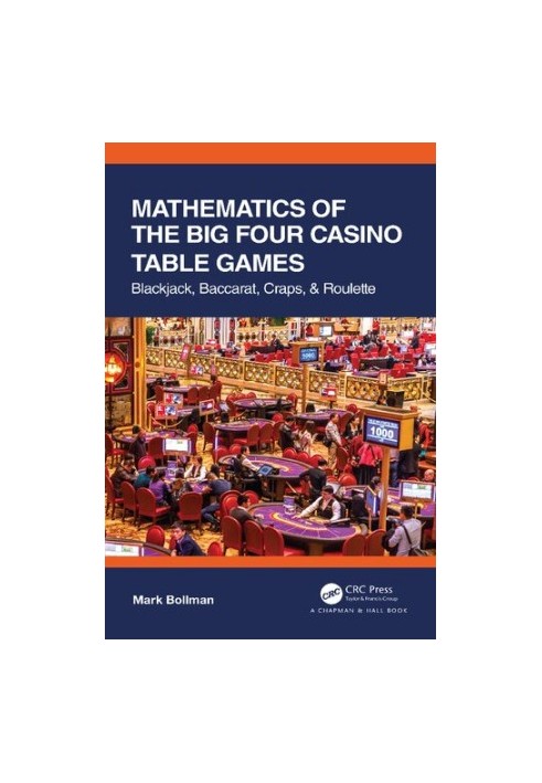 Mathematics of The Big Four Casino Table Games: Blackjack, Baccarat, Craps, & Roulette