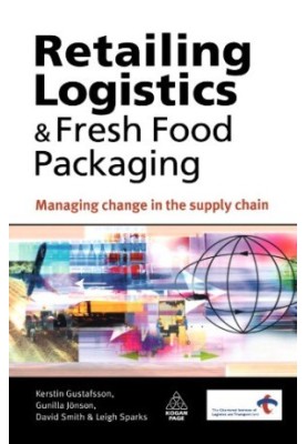Retailing Logistics and Fresh Food Packaging - Managing Change in the Supply Chain