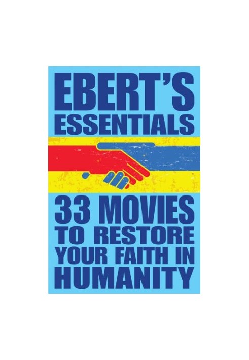 33 Movies to Restore Your Faith in Humanity: Ebert's Essentials