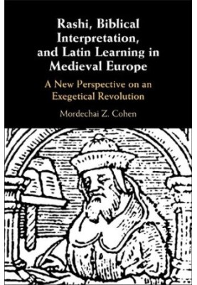 Rashi, Biblical Interpretation, and Latin Learning in Medieval Europe: A New Perspective on an Exegetical Revolution