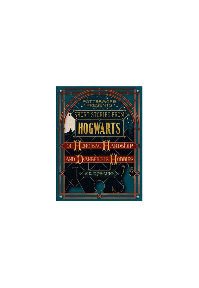 Short Stories from Hogwarts of Heroism, Hardship and Dangerous Hobbies (Kindle Single)