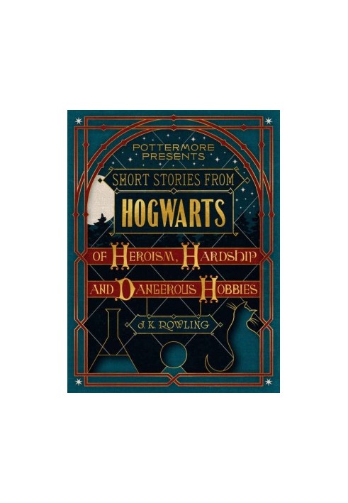 Short Stories from Hogwarts of Heroism, Hardship and Dangerous Hobbies (Kindle Single)