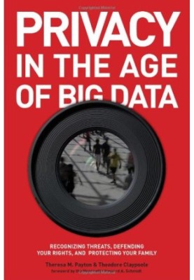 Privacy in the age of big data : recognizing threats, defending your rights, and protecting your family