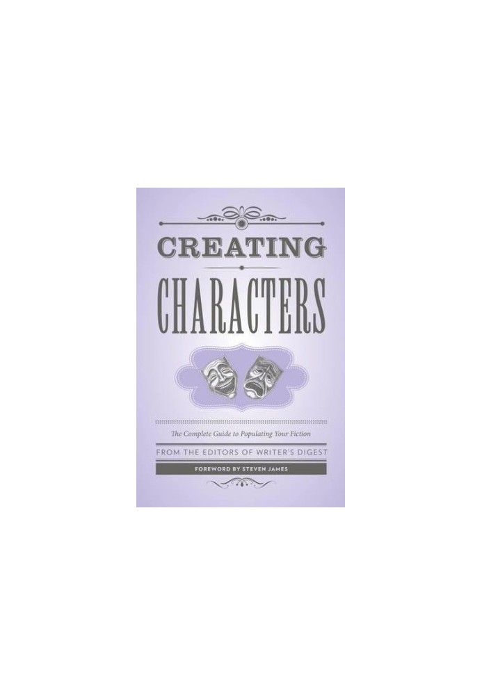 Creating Characters: The Complete Guide to Populating Your Fiction