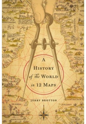 A History of the World in Twelve (12) Maps