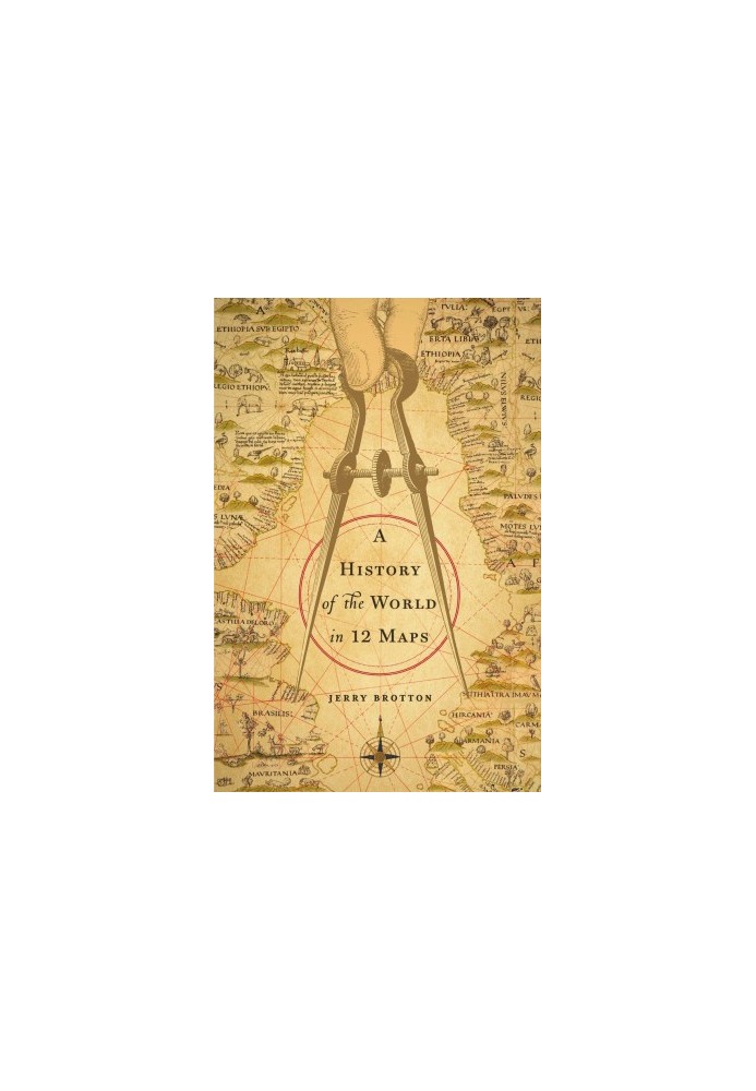 A History of the World in Twelve (12) Maps