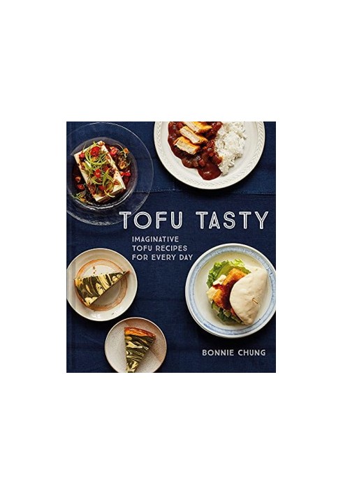 Tofu Tasty : Imaginative Tofu Recipes for Every Day