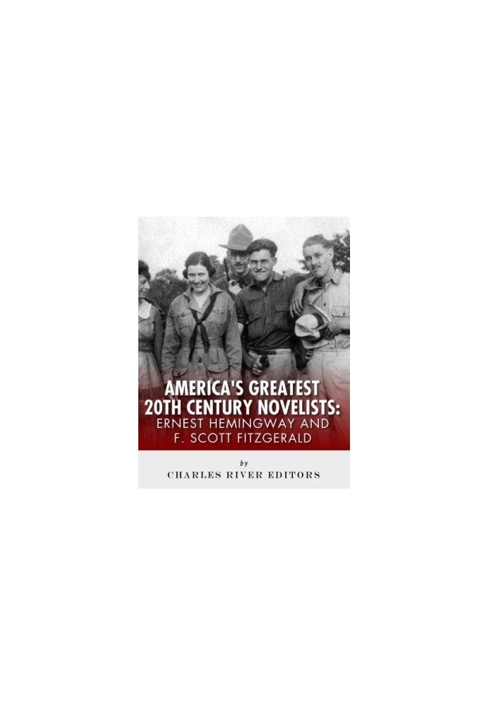 Ernest Hemingway & F. Scott Fitzgerald: America’s Greatest 20th Century Novelists